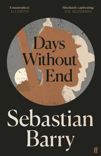 Sebastian Barry: Days Without End (2017, Faber & Faber, Limited)