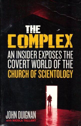 John Duignan: The Complex: An Insider Exposes the Covert World of the Church of Scientology (2008)