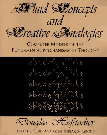 Douglas R. Hofstadter: Fluid Concepts and Creative Analogies (1996, Basic Books)