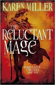 Karen Miller: The Reluctant Mage (Fisherman's Children #2) (Hardcover, 2010, Orbit)