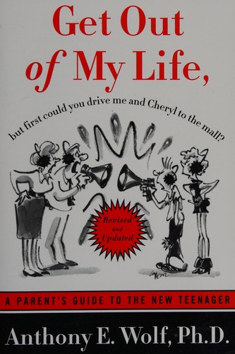 Anthony E. Wolf: Get Out of My Life, But First Could You Drive Me and Cheryl to the Mall? (94849, Unabridged) (2002, Farrar, Straus and Giroux)