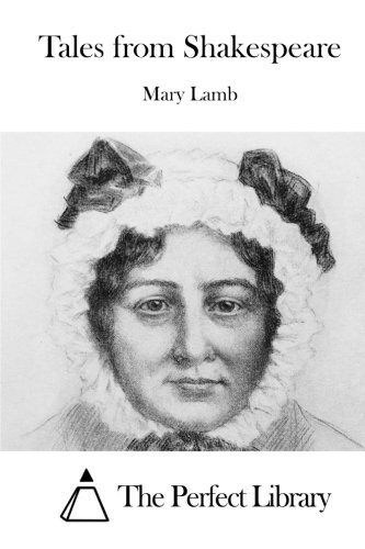 Mary Lamb, The Perfect Library: Tales from Shakespeare (Paperback, 2015, CreateSpace Independent Publishing Platform)