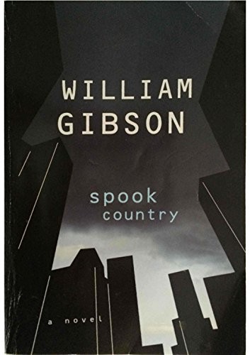 William Gibson: Spook Country (2006, HiG.P. Putnam's Sons)