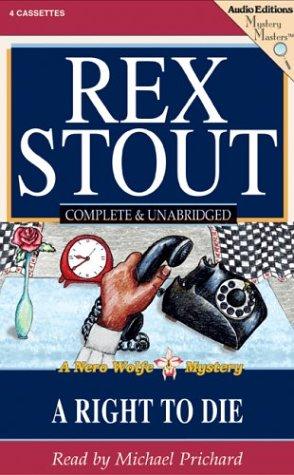 Rex Stout: A Right to Die (AudiobookFormat, 2003, The Audio Partners, Mystery Masters)