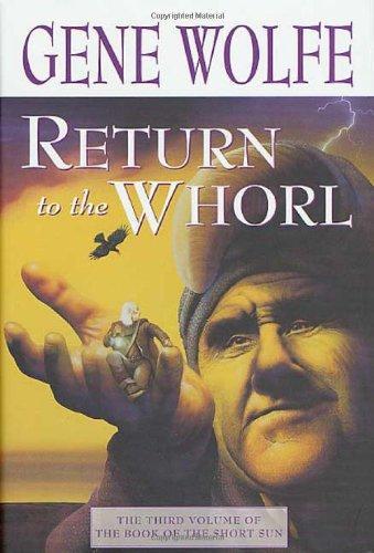 Gene Wolfe: Return to the whorl (2001, St. Martin's Press)
