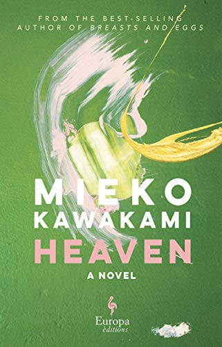 Mieko Kawakami, Sam Bett, David Boyd: Heaven (2021, Europa Editions)