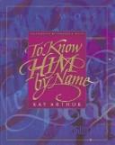 Kay Arthur: To know Him by name (1995, Multnomah Books)