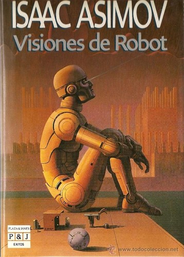 Isaac Asimov: Visiones de robot (Hardcover, Spanish language, 1992, Plaza & Janes)