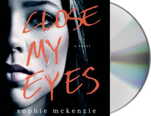 Marisa Calin, Sophie McKenzie: Close My Eyes (AudiobookFormat, 2013, Macmillan Audio)