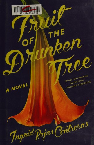 Ingrid Rojas Contreras: Fruit of the drunken tree (2018, Doubleday)