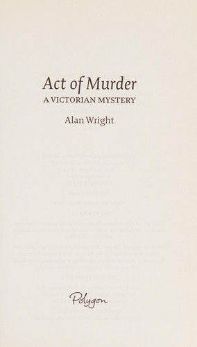 Alan J. Wright: Act of murder (2010, Polygon)