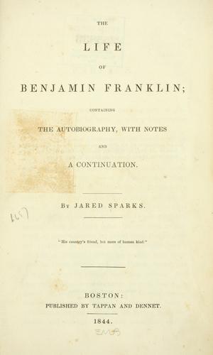 Benjamin Franklin: The life of Benjamin Franklin (1844, Tappan and Dennet)