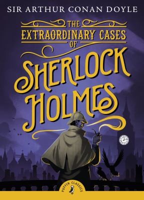 Arthur Conan Doyle: The Extraordinary Cases Of Sherlock Holmes (2010, Puffin Books)