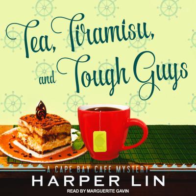 Harper Lin: Tea, Tiramisu, and Tough Guys (AudiobookFormat, 2017, Tantor Audio)