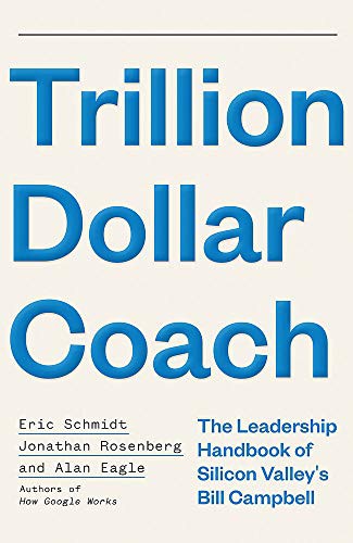 Eric Schmidt, Jonathan Rosenberg, Alan Eagle: Trillion Dollar Coach (Paperback, 2019, John Murray)
