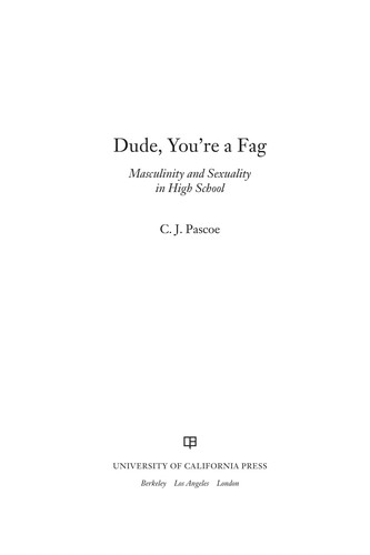 C. J. Pascoe: Dude, you're a fag (2007, University of California Press)