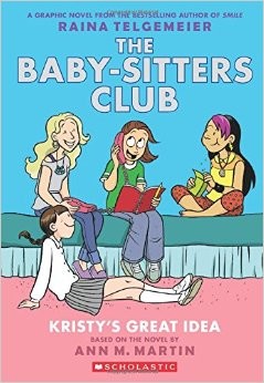 Raina Telgemeier: The Baby-Sitter's Club: Kristy's Great Idea (2015, Scholastic)