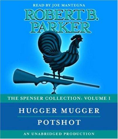 Robert B. Parker: The Spenser Collection: Volume I: Hugger Mugger and Potshot (Spenser Collection: Vol 1) (AudiobookFormat, 2006, RH Audio)