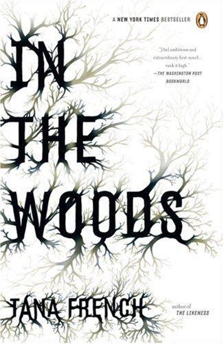 Tana French: In the Woods (Dublin Murder Squad, #1) (Hardcover, 2007, Viking Adult)