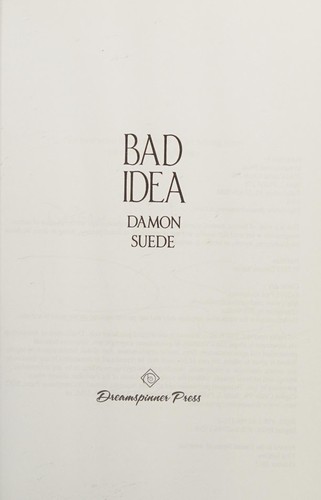 Damon Suede: Bad Idea (2013, Dreamspinner Press)