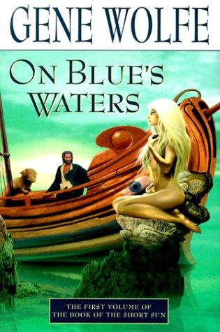 Gene Wolfe: On Blue's waters (1999, Tor)
