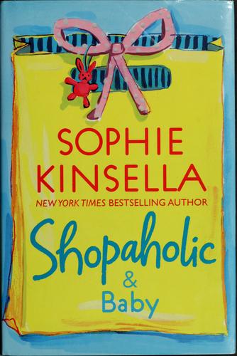 Sophie Kinsella: Shopaholic & Baby (Shopaholic Series, Book 5) (2007, Dial Press)