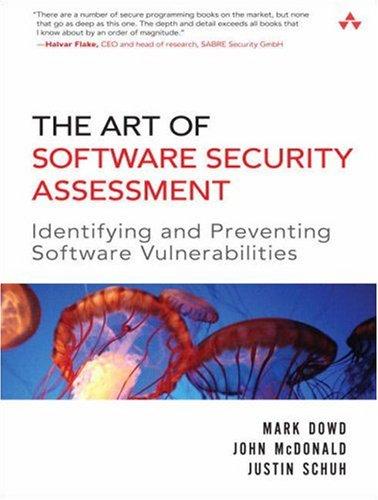 John McDonald, Mark Dowd, Justin Schuh: The Art of Software Security Assessment (Paperback, 2006, Addison-Wesley Professional)