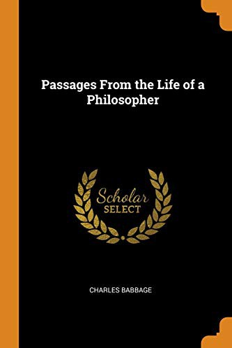 Charles Babbage: Passages from the Life of a Philosopher (Paperback, 2018, Franklin Classics Trade Press)