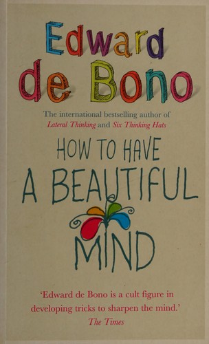 Edward de Bono: How to have a beautiful mind (Paperback, 2004, Vermillion)