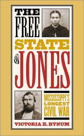 Victoria E. Bynum: The Free State of Jones (Hardcover, 2000, The University of North Carolina Press)