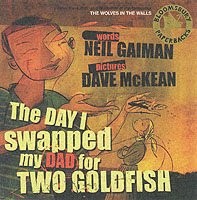 Dave McKean, Neil Gaiman: The Day I Swapped My Dad for Two Goldfish (Paperback, 2008, Bloomsbury Publishing PLC)
