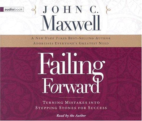 John C. Maxwell: Failing Forward (AudiobookFormat, 2004, Thomas Nelson)