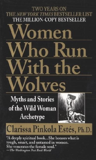 Clarissa Pinkola Estés: Women who run with the wolves (1997)