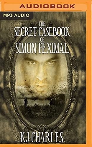 Gary Furlong, K.J. Charles: Secret Casebook of Simon Feximal, The (AudiobookFormat, 2018, Audible Studios on Brilliance, Audible Studios on Brilliance Audio)