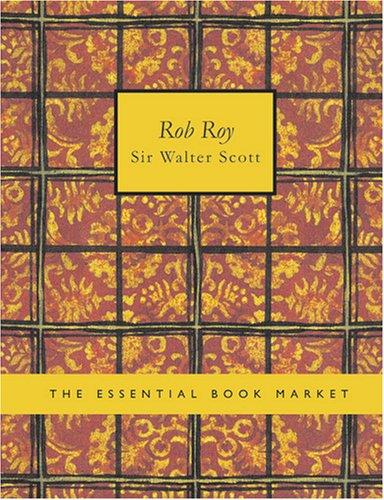 Sir Walter Scott: Rob Roy (Large Print Edition): Rob Roy (Large Print Edition) (Paperback, 2007, BiblioBazaar)