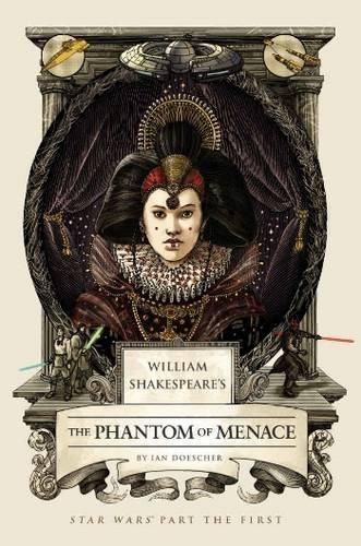 Ian Doescher: William Shakespeare's the Phantom Menace (Hardcover, 2015)