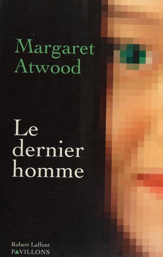 Margaret Atwood: Le dernier homme (French language, 2005, Robert Laffont)