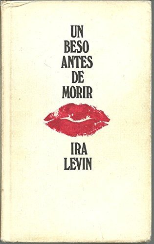 Ira Levin: Un beso antes de morir (Hardcover, 1974, Círculo de Lectores.)