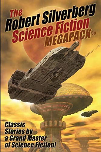 Robert Silverberg: The Robert Silverberg Science Fiction MEGAPACK® (Paperback, 2016, Wildside Press)