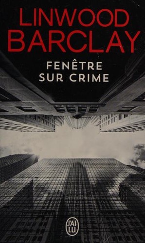 Linwood Barclay: Fenêtre sur crime (Paperback, French language, 2015, J'ai lu)