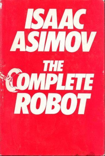 Isaac Asimov: The Complete Robot (1982)