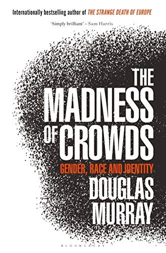 Murray, Douglas: The Madness of Crowds (Paperback, 2020, Bloomsbury Continuum)