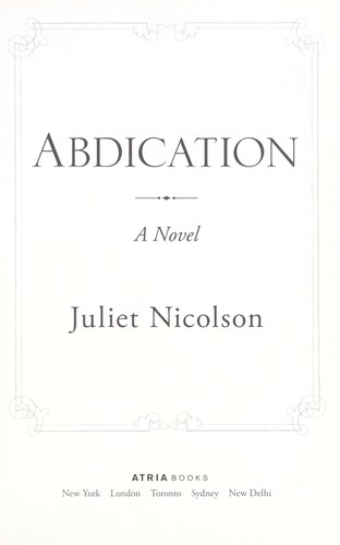 Juliet Nicolson: Abdication (2012, Atria Books)