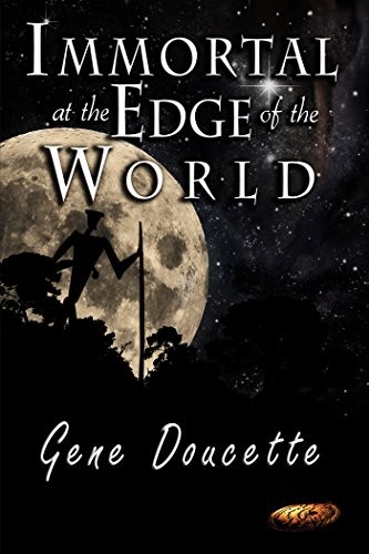 Gene Doucette: Immortal at the Edge of the World (Paperback, 2014, The Writer's Coffee Shop)