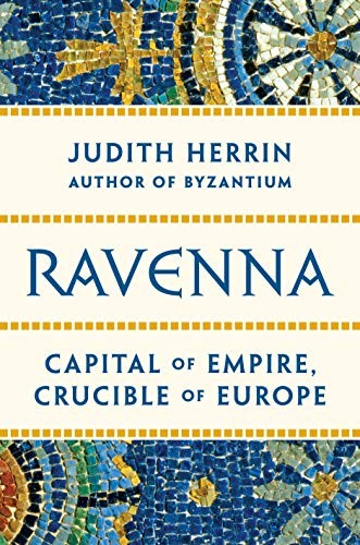 Judith Herrin: Ravenna (Hardcover, 2020, Princeton University Press)