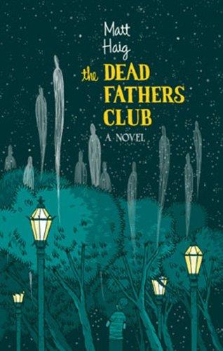 Matt Haig: The Dead Fathers Club (Hardcover, 2007, Viking Adult)