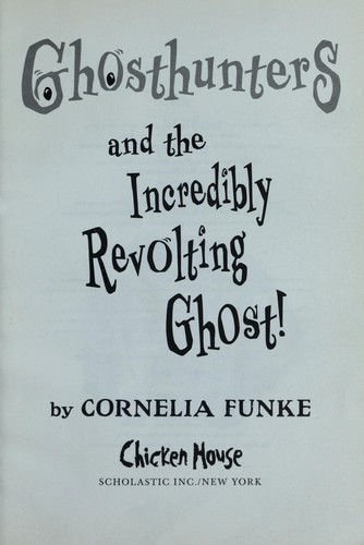 Cornelia Funke: Ghosthunters and the incredibly revolting ghost (2007, Chicken House, Scholastic)