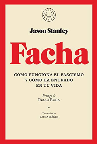 Jason Stanley, Laura Ibáñez, Isaac Rosa: Facha (Hardcover, Blackie Books)