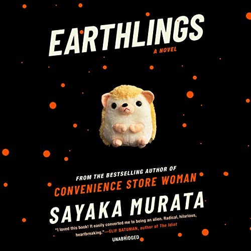 Sayaka Murata, 村田沙耶香: Earthlings (AudiobookFormat, 2020, Blackstone Publishing)