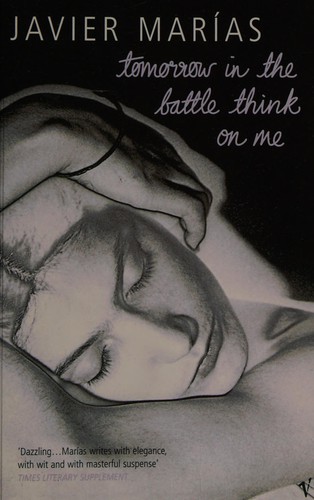 Javier Marías: Tomorrow in battle think on me (2003, Vintage)